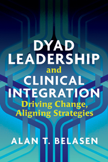 Photo of Dyad Leadership and Clinical Integration: Driving Change, Aligning Strategies